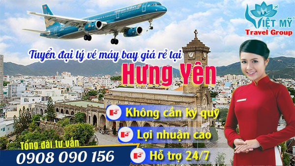 Tuyển đại lý vé máy bay giá rẻ tại Hưng Yên