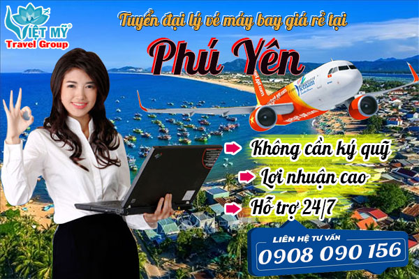 Tuyển đại lý vé máy bay giá rẻ tại Phú Yên không cần ký quỹ