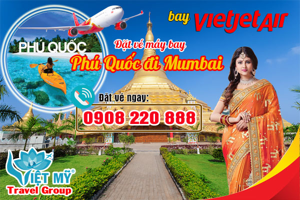 Đặt vé máy bay Phú Quốc đi Mumbai bay Vietjet