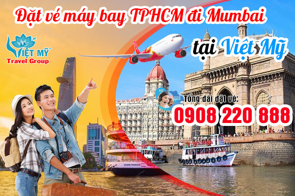 Đặt vé máy bay TPHCM đi Mumbai tại Việt Mỹ