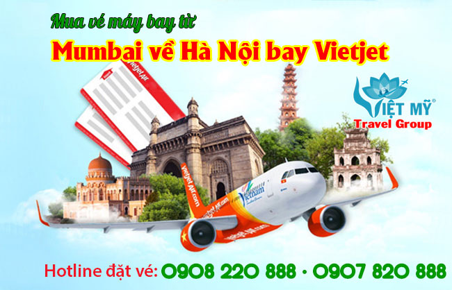 Mua vé máy bay từ Mumbai về Hà Nội bay Vietjet