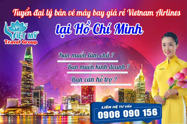 Tuyển đại lý bán vé máy bay giá rẻ Vietnam Airlines tại Hồ Chí Minh