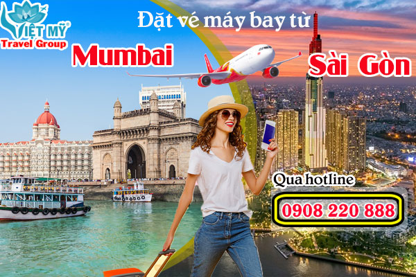 Đặt vé máy bay từ Mumbai về Sài Gòn qua hotline 0908220888