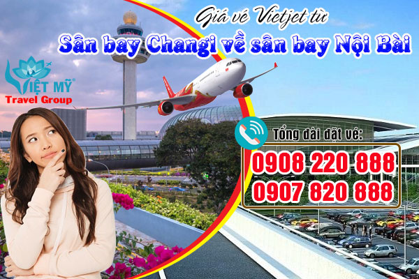 Giá vé Vietjet từ sân bay Changi về sân bay Nội Bài