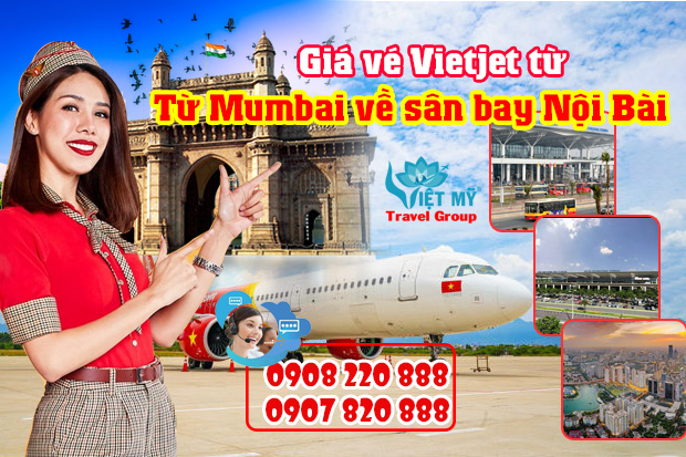 Giá vé Vietjet từ Mumbai về sân bay Nội Bài