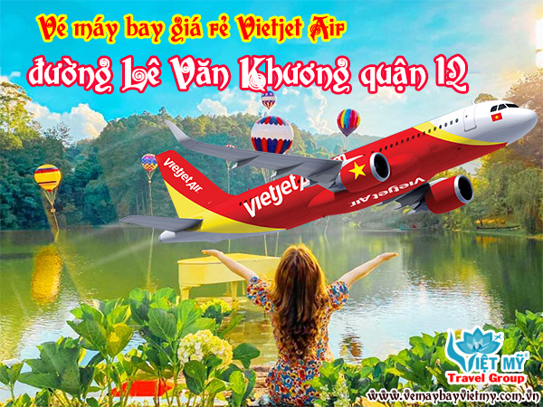Vé máy bay giá rẻ Vietjet Air đường Lê Văn Khương quận 12