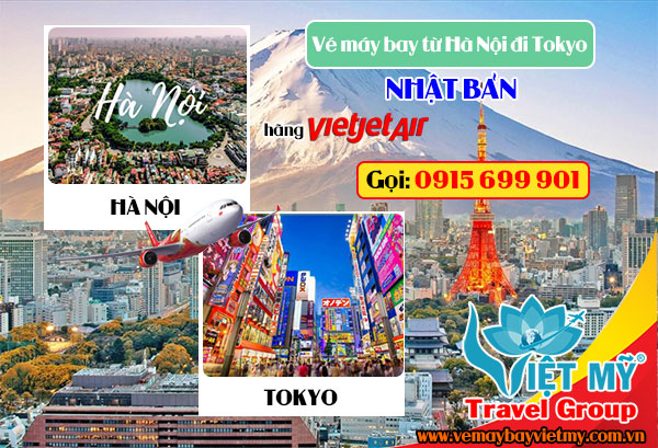 Hỏi vé máy bay từ Hà Nội đi Tokyo Nhật Bản hãng Vietjet gọi 0915 699 901
