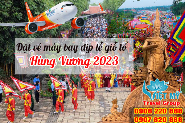 Đặt vé máy bay dịp lễ giỗ tổ Hùng Vương 2023