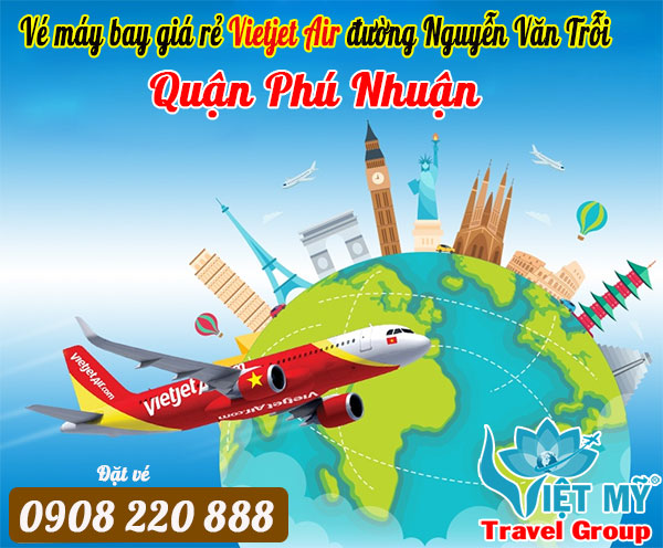 Vé máy bay giá rẻ Vietjet Air đường Nguyễn Văn Trỗi quận Phú Nhuận