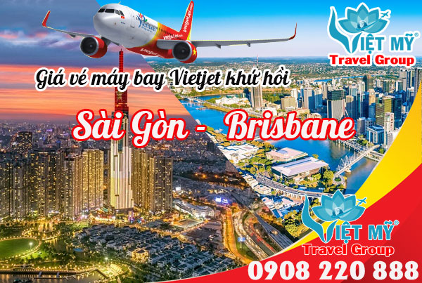 Giá vé máy bay Vietjet khứ hồi Sài Gòn Brisbane