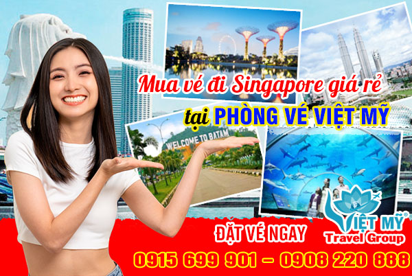 Mua vé đi Singapore giá rẻ tại phòng vé Việt Mỹ