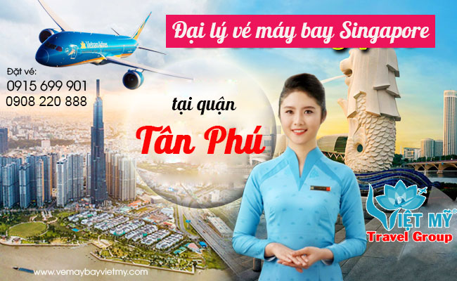 Đại lý vé máy bay Singapore tại Quận Tân Phú