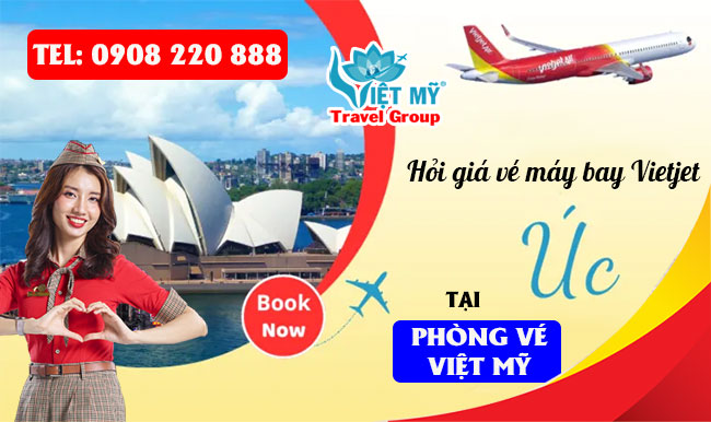 Hỏi giá vé máy bay Vietjet đi Úc tại phòng vé Việt Mỹ