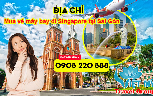 Địa chỉ mua vé máy bay đi Singapore tại Sài Gòn