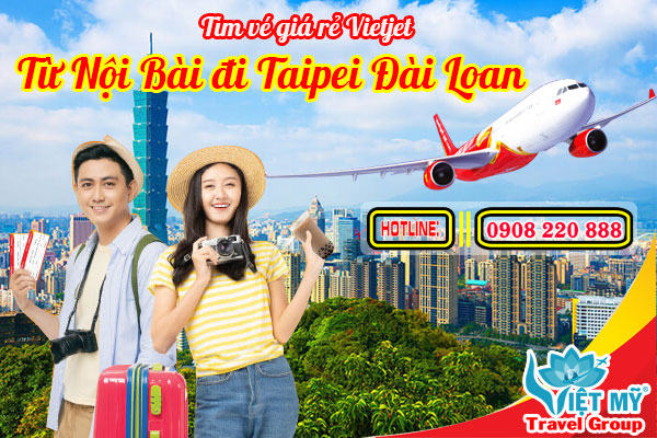 Tìm vé giá rẻ Vietjet từ Nội Bài đi Taipei Đài Loan