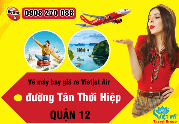 Vé máy bay giá rẻ Vietjet Air đường Tân Thới Hiệp quận 12