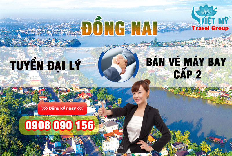 Tuyển đại lý bán vé máy bay cấp 2 tại Đồng Nai