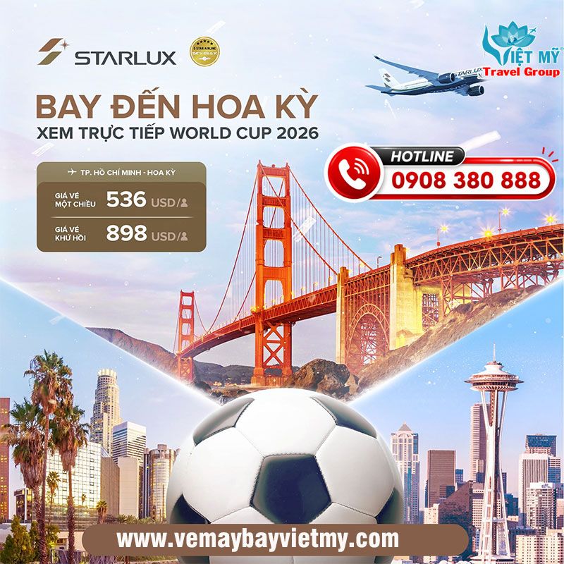 Bay đến Hoa Kỳ xem trực tiếp World Cup 2026 cùng STARLUX Airlines
