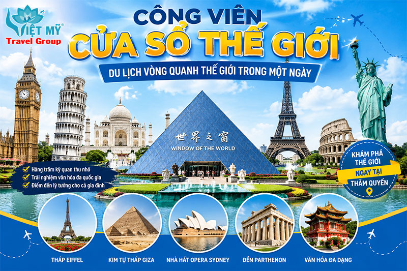 Công viên Cửa Sổ Thế Giới – Du lịch vòng quanh thế giới trong một ngày