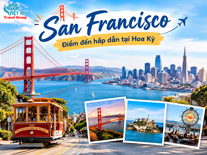 San Francisco – Điểm đến hấp dẫn tại Hoa Kỳ