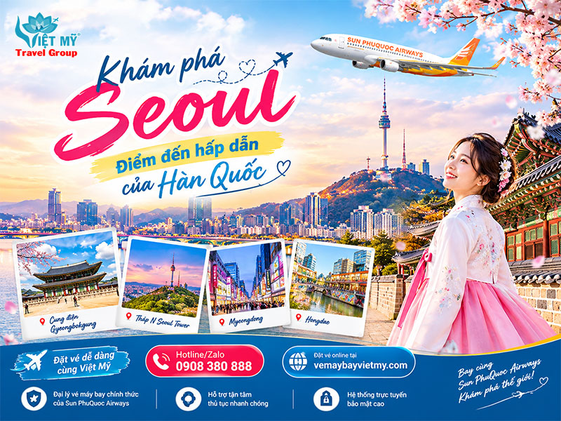 Khám phá Seoul – Điểm đến hấp dẫn của Hàn Quốc